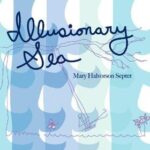 MARY HALVORSON ILLUSIONARY SEA