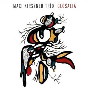 Maxi Kirszner Trio - Glosalia