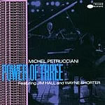 Petrucciani / Hall / Shorter – Power Of Three